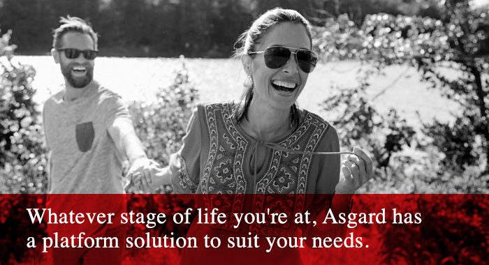 Whatever stage of life you're at, Asgard has a platform solution to suit your needs.